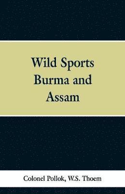bokomslag Wild sports of Burma and Assam