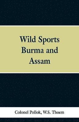 Wild sports of Burma and Assam 1