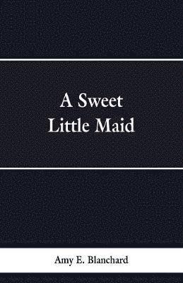 A Sweet Little Maid 1