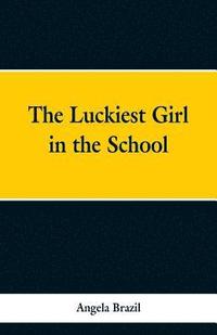 bokomslag The Luckiest Girl in the School