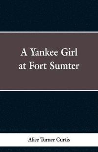 bokomslag Yankee Girl at Fort Sumter