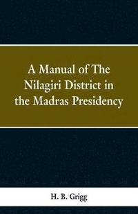 bokomslag A manual of the Nilagiri district in the Madras Presidency