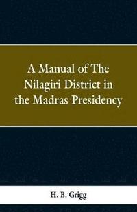 bokomslag A manual of the Nlagiri district in the Madras Presidency