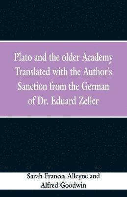 bokomslag Plato and the older Academy Translated with the Author's Sanction from the German of Dr. Eduard Zeller