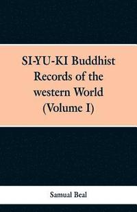bokomslag SI-YU-KI Budhist Records of the western World. (Volume I)