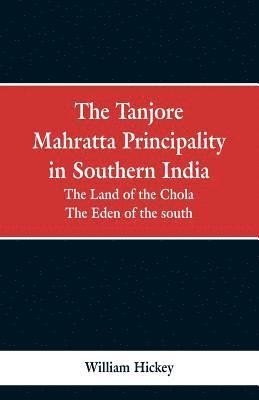 The Tanjore Mahratta Principality in southern India 1