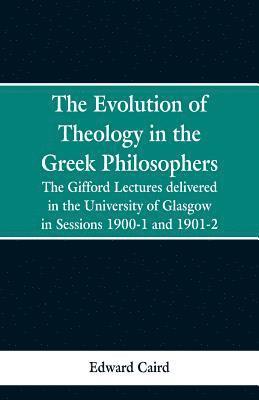bokomslag Evolution of Theology in the Greek Philosophers