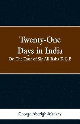 George Aberigh- MacKay, George Aberigh- Mackay, George Aberigh Mackay - Twenty-One Days in India, Häftad