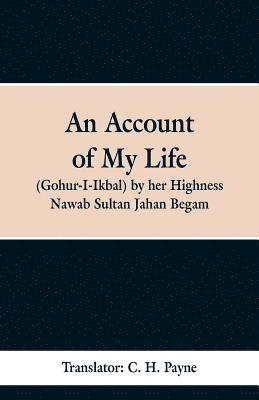 Account of My Life (Gohur-I-Ikbal) by her Highness Nawab Sultan Jahan Begam, Häftad