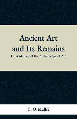 Ancient Art and Its Remains 1