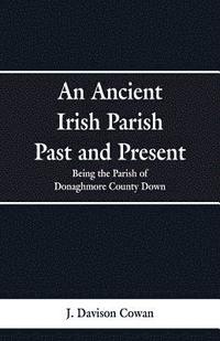 bokomslag An Ancient Irish Parish Past and Present