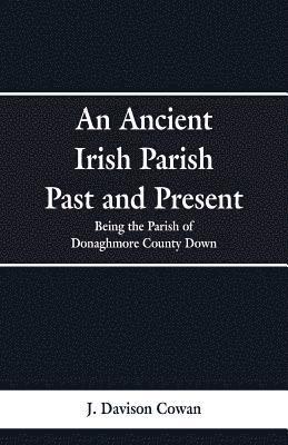 An Ancient Irish Parish Past and Present 1