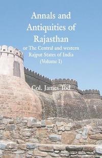 bokomslag Annals and Antiquities of Rajasthan or The Central and western Rajput States of India