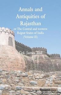 bokomslag Annals and Antiquities of Rajasthan or The Central and western Rajput States of India