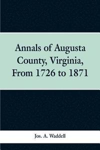 bokomslag Annals of Augusta county, Virginia, from 1726 to 1871