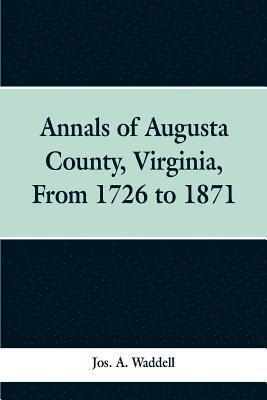 bokomslag Annals of Augusta county, Virginia, from 1726 to 1871