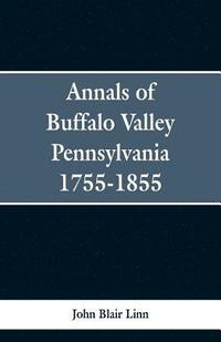 bokomslag Annals of Buffalo Valley Pennsylvania 1755-1855