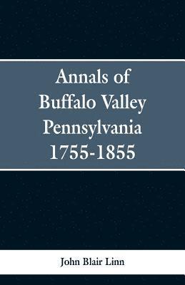 bokomslag Annals of Buffalo Valley Pennsylvania 1755-1855