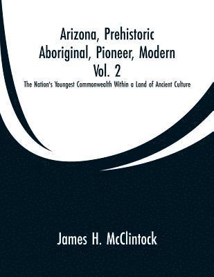 Arizona, Prehistoric, Aboriginal, Pioneer, Modern, Vol. 2 1
