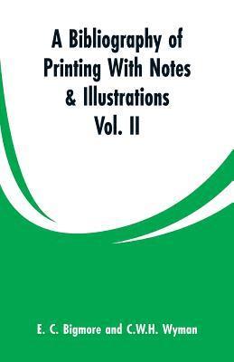 E C Bigmore, C W H Wyman, E. C. Bigmore, C. W. H. Wyman, C.W.H. Wyman - Bibliography of Printing With Notes & Illustrations, Häftad