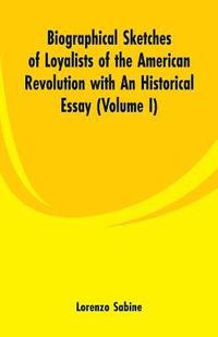 bokomslag Biographical Sketches of Loyalists of the American Revolution with An Historical Essay