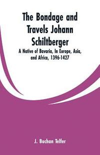 bokomslag The Bondage and Travels Johann Schiltberger