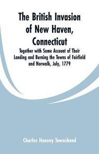 bokomslag The British Invasion of New Haven, Connecticut