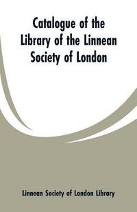 bokomslag Catalogue of the Library of the Linnean Society of London