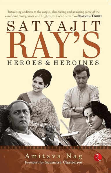 Amitava Nag - Satyajit Ray's Heroes and Heroines, Häftad