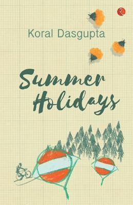 Koral Dasgupta - Summer Holidays, Häftad