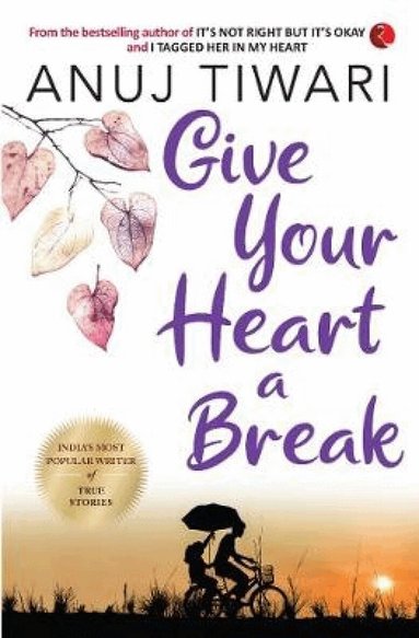 Anuj Tiwari - Give Your Heart a Break, Häftad