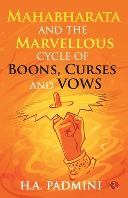 Mahabharata and the Marvellous Cycle of Boons, Curses and Vows 1