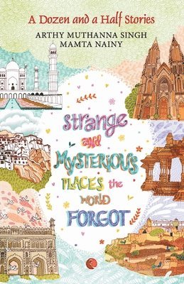 Strange and Mysterious Places the World Forgot