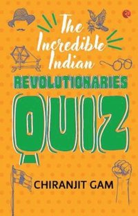 bokomslag Incredible Indian Revolutionaries Quiz