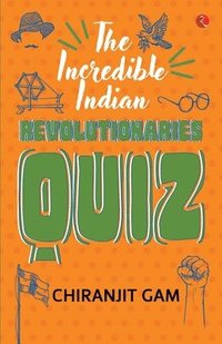 bokomslag The Incredible Indian Revolutionaries Quiz