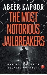 bokomslag The most notorious jailbreakers