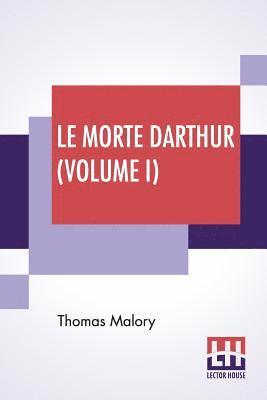 Le Morte Darthur (Volume I) 1