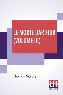 Le Morte Darthur (Volume III) 1