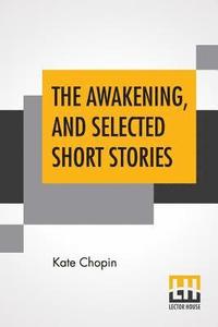 bokomslag The Awakening, And Selected Short Stories