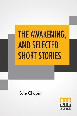 The Awakening, And Selected Short Stories 1