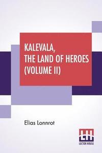 bokomslag Kalevala, The Land Of Heroes (Volume II)