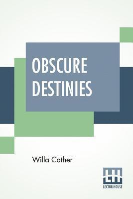 Willa Cather - Obscure Destinies, Häftad
