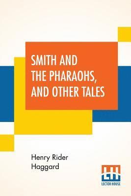 bokomslag Smith And The Pharaohs, And Other Tales