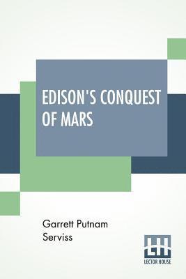 Garrett Putnam Serviss - Edison's Conquest Of Mars, Häftad