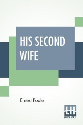Ernest Poole - His Second Wife, Häftad