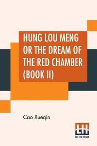 bokomslag Hung Lou Meng Or The Dream Of The Red Chamber (Book II)