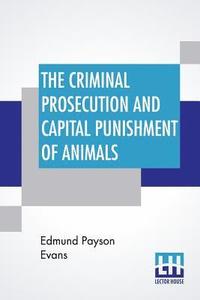 bokomslag The Criminal Prosecution And Capital Punishment Of Animals