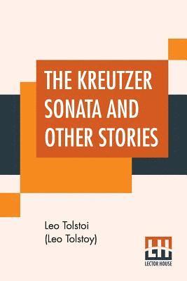 The Kreutzer Sonata And Other Stories 1