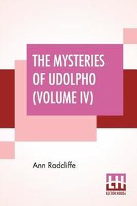 bokomslag The Mysteries Of Udolpho (Volume IV)