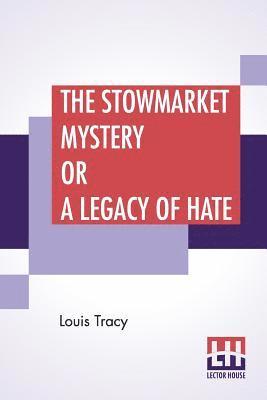 bokomslag The Stowmarket Mystery Or A Legacy Of Hate